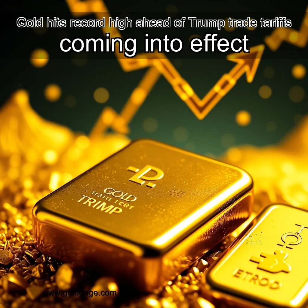 You are currently viewing Gold hits record high ahead of Trump trade tariffs coming into effect