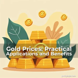 Read more about the article Gold Prices: Practical Applications and Benefits