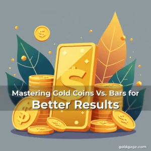 Read more about the article Mastering Gold Coins Vs. Bars for Better Results